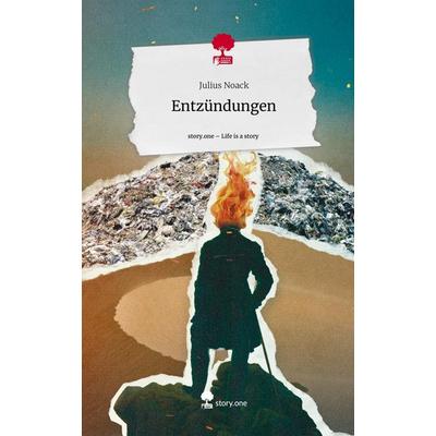 Entzündungen. Life is a Story - story.one, Gebundene Ausgabe von Julius Noack, Storylution, 978-3-7115-7849-5