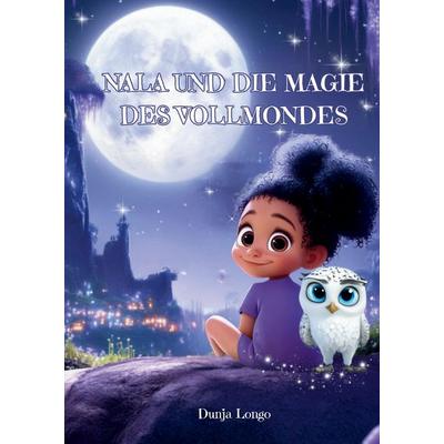 Nala und die Magie des Vollmondes, Gebundene Ausgabe von Dunja Longo, Tredition, 978-3-384-34609-4