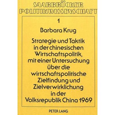 Strategie und Taktik in der chinesischen Wirtschaftspolitik, mit einer Untersuchung über die wirtschaftspolitische Zielfindung und Zielverwirklichung