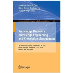 Knowledge Discovery, Knowledge Engineering and Knowledge Management, Fachbücher von Ana Fred, David Aveiro, Joaquim Filipe, Kecheng Liu, Jan L.G. Dietz