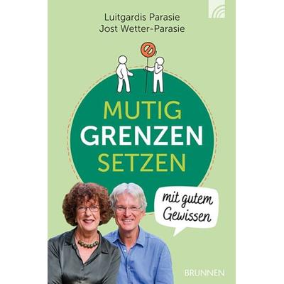 Mutig Grenzen setzen mit gutem Gewissen, Taschenbuch von Luitgardis Parasie,Jost Wetter-Parasie, Brunnen Verlag GmbH, 978-3-7655-2127-0