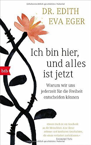 Eger, Edith Eva - Ich bin hier, und alles ist jetzt: Warum wir uns jederzeit für die Freiheit entscheiden können - Preis vom 17.10.2026 19:25:27 h