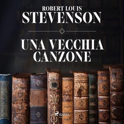 Una vecchia canzone - Robert Louis Stevenson, Audio, 9788728358948