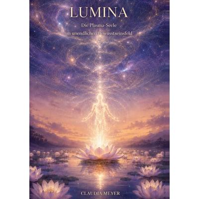 Lumina, Gebundene Ausgabe von Claudia Meyer, BoD – Books on Demand, 978-3-696-72871-7