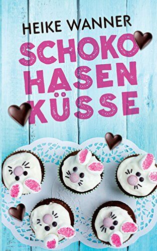 Heike Wanner - Schokohasenküsse: Eine Frühlingsgeschichte - Preis vom 16.10.2026 11:41:07 h