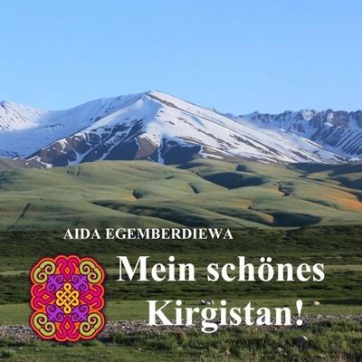 Projekt „Goldenes Vlies“ / Mein schönes Kirgistan!, Taschenbuch von Aida Egemberdiewa, Epubli, 978-3-7575-3283-3