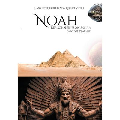 Noah - Weg der Klarheit, Gebundene Ausgabe von Hans Peter Freiherr Liechtenstein, BoD – Books on Demand, 978-3-7583-1093-5
