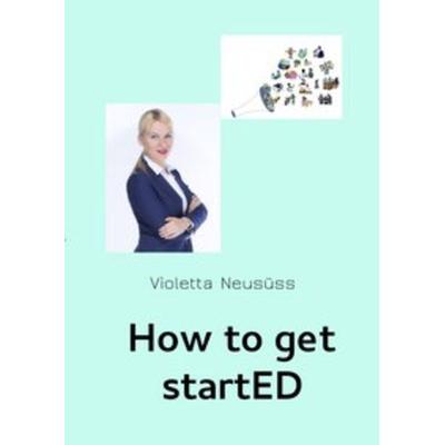 How to get started, Taschenbuch von Violetta Neusüss, Epubli, 978-3-7529-7437-9