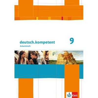 Deutsch.kompetent. Arbeitsheft mit Lösungen 9. Klasse. Allgemeine Ausgabe, Taschenbuch von , Klett Schulbuchverlag