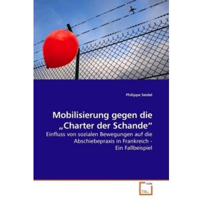 Seidel, P: Mobilisierung gegen die 'Charter der Schande'; Taschenbuch von Philippe Seidel, VDM, 978-3-639-23388-9
