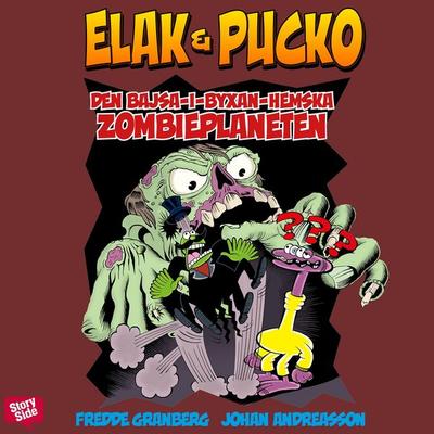 Elak & Pucko Den bajsa-i-byxan-hemska zombieplaneten - Fredde Granberg, Audio, 9789177354482