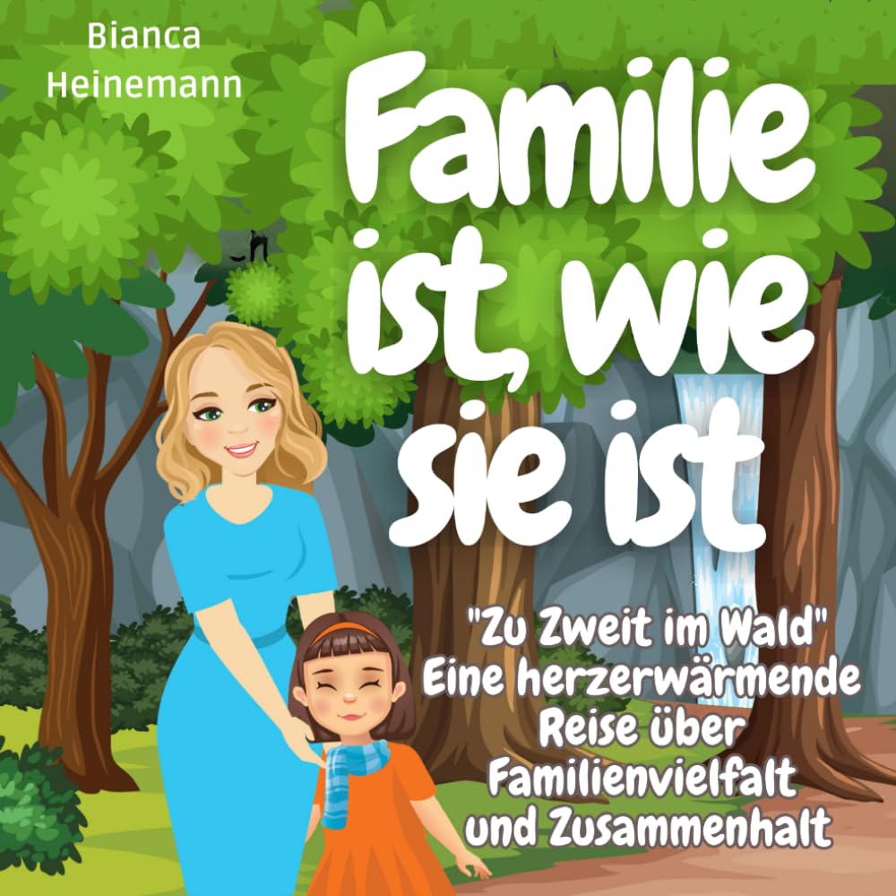 Bianca Heinemann - Familie ist, wie sie ist: Zu Zweit im Wald Eine herzerwärmende Reise über Familienvielfalt und Zusammenhalt - Preis vom 18.10.2026 19:22:15 h