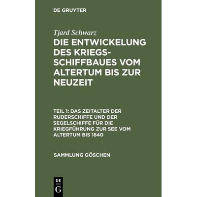 Das Zeitalter der Ruderschiffe und der Segelschiffe für die Kriegführung zur See vom Altertum bis 1840, Gebundene Ausgabe von Tjard Schwarz, De