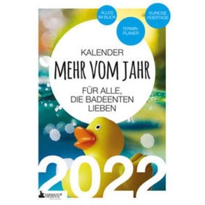 Badeenten Kalender 2022: Mehr vom Jahr - für alle, die Badeenten lieben, Taschenbuch von Vitus Marx, Edition Wannenbuch, 978-3-947409-38-9