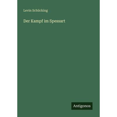 Der Kampf im Spessart, Taschenbuch von Levin Schücking, Antigonos Verlag, 978-3-566-07133-2