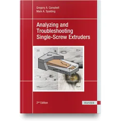 Analyzing and Troubleshooting Single-Screw Extruders, Fachbücher von Mark A. Spalding, Gregory A. Campbell