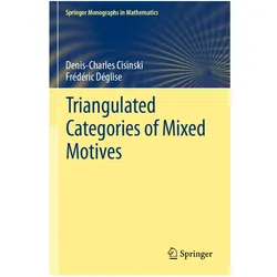 Triangulated Categories of Mixed Motives, Fachbücher von Denis-Charles Cisinski, Frédéric Déglise