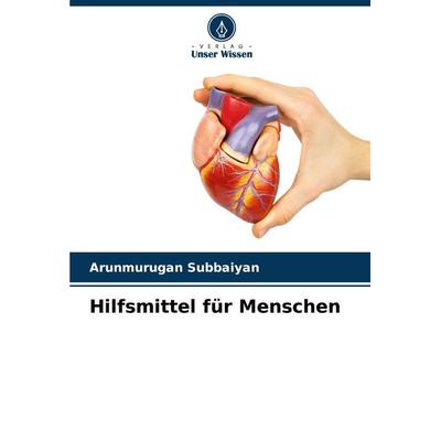 Hilfsmittel für Menschen, Taschenbuch von Arunmurugan Subbaiyan, Verlag Unser Wissen, 978-620-8-12304-8