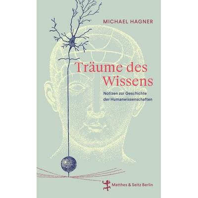 Träume des Wissens, Gebundene Ausgabe von Michael Hagner, Matthes & Seitz, 978-3-7518-2156-8