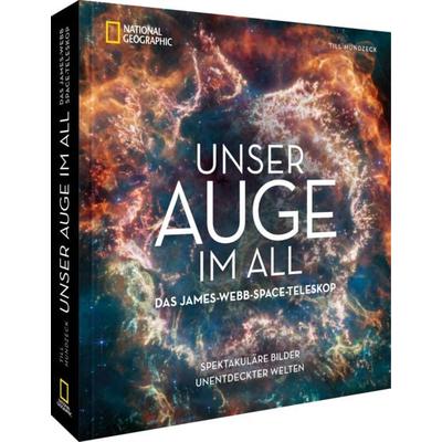 Unser neues Auge im All – Das James-Webb-Weltraumteleskop, Gebundene Ausgabe von Till Mundzeck, National Geographic Deutschland, 978-3-86690-747-8