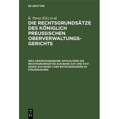 Die Rechtsgrundsätze des Königlich Preussischen Oberverwaltungsgerichts / Enthaltend die Rechtsgrundsätze aus Band XXV und XXVI sowie aus Band II der