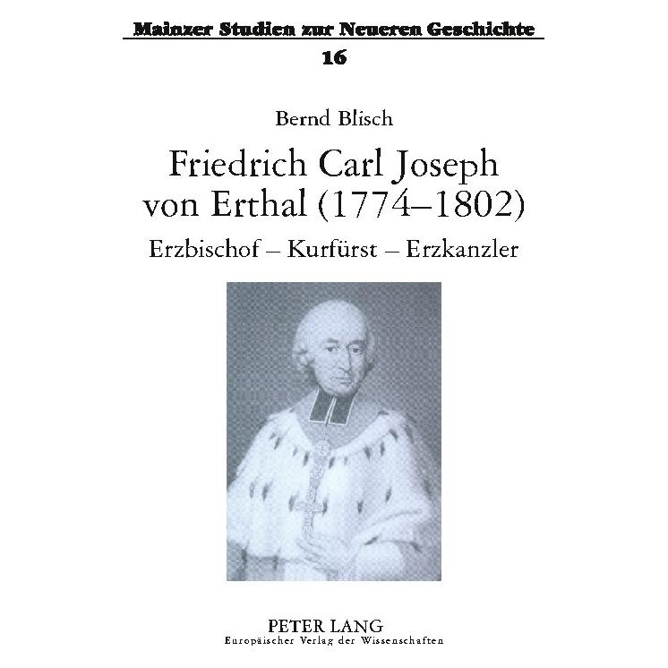Peter Lang Friedrich Carl Joseph von Erthal (1774-1802). Erzbischof - Kurfürst - Erzkanzler (Deutsch, Softcover, Bernd Blisch) (7900757)