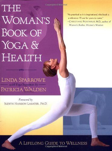 Linda Sparrowe - The Woman's Book of Yoga and Health: A Lifelong Guide to Wellness - Preis vom 09.10.2026 07:28:09 h