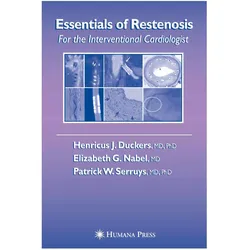 Essentials of Restenosis, Fachbücher von Patrick W. Serruys, Elizabeth G. Nabel, Henricus J. Duckers