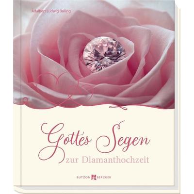 Gottes Segen zur Diamanthochzeit, Paperback von Adalbert Ludwig Balling, Butzon & Bercker, 978-3-7666-2841-1