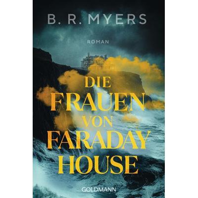 Die Frauen von Faraday House, Taschenbuch von B. R. Myers, Goldmann
