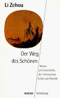 Zehou Li - Der Weg des Schönen. Wesen und Geschichte der chinesischen Kultur und Ästhetik - Preis vom 11.10.2026 03:10:56 h