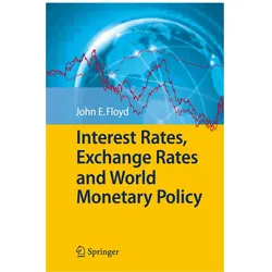 Interest Rates, Exchange Rates and World Monetary Policy, Fachbücher von John E. Floyd
