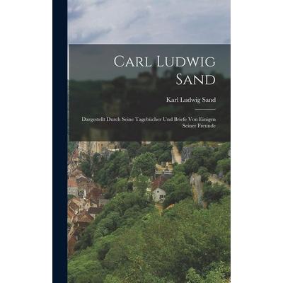 Carl Ludwig Sand, Gebundene Ausgabe von Karl Ludwig Sand, Legare Street Press, 978-1-01-620996-0
