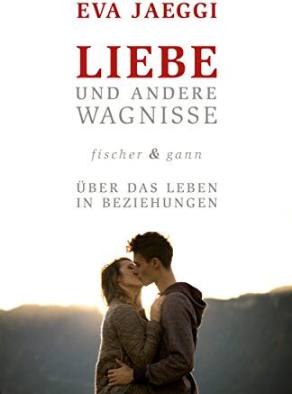 Eva Jaeggi - Liebe und andere Wagnisse: Über das Leben in Beziehungen - Preis vom 09.10.2026 07:28:09 h