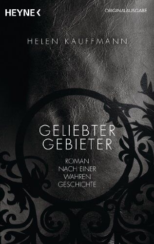 Helen Kauffmann - Geliebter Gebieter: Roman nach einer wahren Geschichte - Preis vom 13.10.2026 11:25:28 h