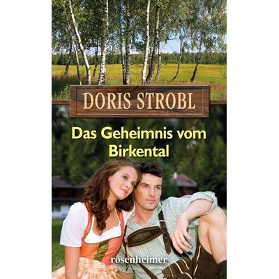 Strobl. Doris: Geheimnis vom Birkental, Gebundene Ausgabe von Doris Strobl, Rosenheimer Verlagshaus