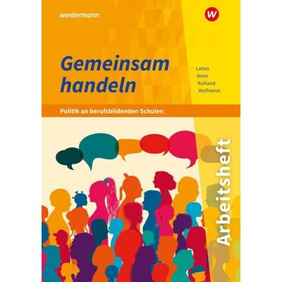 Gemeinsam handeln - Politik an berufsbildenden Schulen, Taschenbuch von Barbara Meier,Johannes Wolframm,Philip Lattas,Ria Ruhland, Westermann