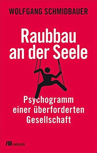 Wolfgang Schmidbauer - Raubbau an der Seele: Psychogramm einer überforderten Gesellschaft - Preis vom 07.10.2026 11:45:10 h