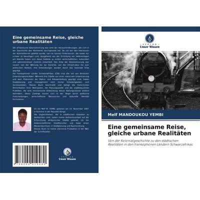 Eine gemeinsame Reise, gleiche urbane Realitäten, Taschenbuch von Melf Mandoukou Yembi, Verlag Unser Wissen, 978-620-4-41948-0