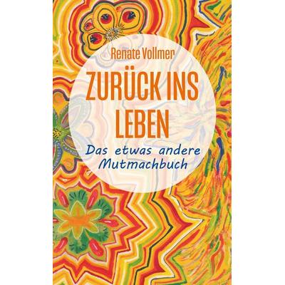 Zurück ins Leben, Taschenbuch von Renate Vollmer, Twentysix, 978-3-7407-4567-7