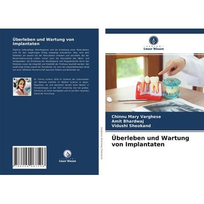 Überleben und Wartung von Implantaten, Taschenbuch von Chinnu Mary Varghese,Amit Bhardwaj,Vidushi Sheokand, Verlag Unser Wissen, 978-620-4-06750-6