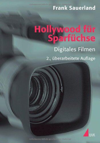 Frank Sauerland - Hollywood für Sparfüchse: Digitales Filmen (Praxis Film) - Preis vom 06.10.2026 07:26:00 h