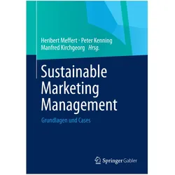 Sustainable Marketing Management, Fachbücher von Manfred Kirchgeorg, Heribert Meffert, Peter Kenning