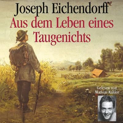 Aus dem Leben eines Taugenichts - Josef Freiherr Eichendorff, Audio, 9783784492360