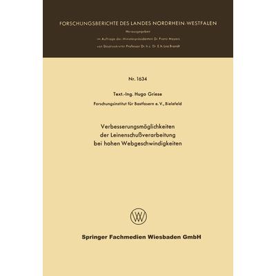 Verbesserungsmöglichkeiten der Leinenschußverarbeitung bei hohen Webgeschwindigkeiten, Taschenbuch von Hugo Griese, VS Verlag für