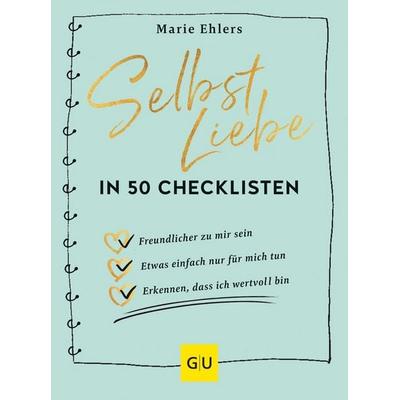 Selbstliebe in 50 Checklisten, Taschenbuch von Marie Ehlers, Gräfe und Unzer Verlag GmbH, 978-3-8338-8766-6