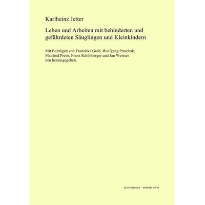 Leben und Arbeiten mit behinderten und gefährdeten Säuglingen und Kleinkindern, Taschenbuch von Karlheinz Jetter, Epubli, 978-3-8442-4115-0