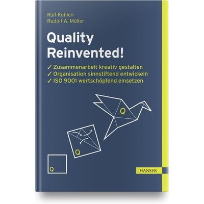 Quality Reinvented!, Gebundene Ausgabe von Ralf Kohlen,Rudolf A. Müller, Carl Hanser, 978-3-446-46411-7
