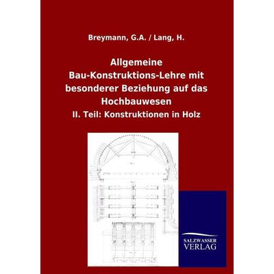 Allgemeine Bau-Konstruktions-Lehre mit besonderer Beziehung auf das Hochbauwesen, Taschenbuch von G. A. Breymann,H. Lang, Salzwasser,