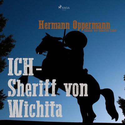 Ich - Sheriff von Wichita (Ungekürzt) - Hermann Oppermann, Audio, 9788711760826